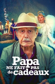 Film Papa ne fait pas de cadeaux en Streaming