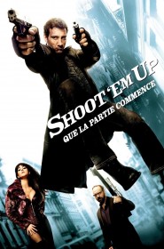 Film Shoot 'Em Up : Que la partie commence en Streaming