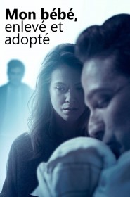 Film Mon Bébé, Enlevé et Adopté en Streaming