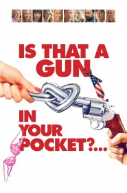 Film Is That a Gun in Your Pocket? en Streaming