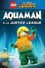 Film LEGO DC Comics Super Héros - Aquaman - Rage of Atlantis en Streaming