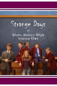 Serie Strange Days at Blake Holsey High en streaming