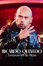 Film Ricardo Quevedo: Mañana será peor en Streaming