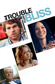 Film The Trouble with Bliss en Streaming