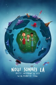 Film Nous sommes là : notes concernant la vie sur la planète Terre en Streaming