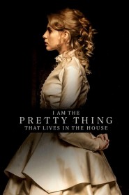 Film I Am the Pretty Thing That Lives in the House en Streaming