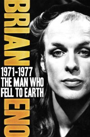 Brian Eno 1971–1977: The Man Who Fell To Earth