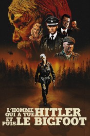 Film L'Homme qui a tué Hitler et puis le Bigfoot en Streaming