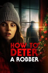 Film How to Deter a Robber en Streaming