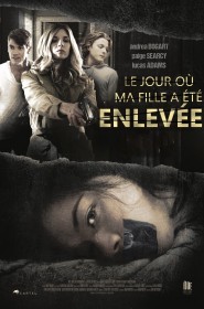 Film Le jour où ma fille a été enlevée en Streaming