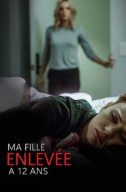 Film Ma fille, enlevée à 12 ans en Streaming