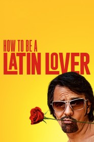 Film How to Be a Latin Lover en Streaming